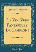 Le Vin, Vers Fantasques, La Campagne (Classic Reprint)