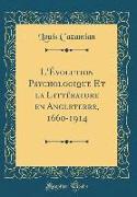 L'Évolution Psychologique Et la Littérature en Angleterre, 1660-1914 (Classic Reprint)