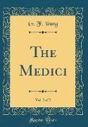The Medici, Vol. 2 of 2 (Classic Reprint)