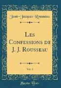 Les Confessions de J. J. Rousseau, Vol. 3 (Classic Reprint)