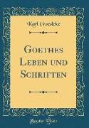 Goethes Leben und Schriften (Classic Reprint)