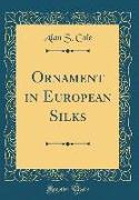 Ornament in European Silks (Classic Reprint)