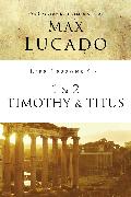 Life Lessons from 1 and 2 Timothy and Titus