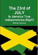 The 23rd of July Is Jamaica True Independence Day