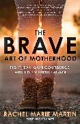 The Brave Art of Motherhood