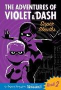 The Adventures of Violet & Dash: Super Sleuths (Disney/Pixar the Incredibles 2)