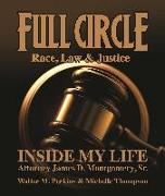 Full Circle - Race, Law & Justice: Inside My Life: Attorney James D. Montgomery, Sr