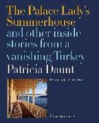 The Palace Lady's Summerhouse and other inside stories from a vanishing Turkey