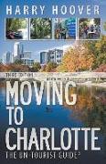 Moving to Charlotte: The Un-Tourist Guide