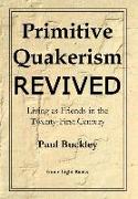 Primitive Quakerism Revived: Living as Friends in the Twenty-First Century