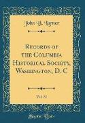 Records of the Columbia Historical Society, Washington, D. C, Vol. 22 (Classic Reprint)