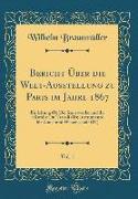 Bericht Über die Welt-Ausstellung zu Paris im Jahre 1867, Vol. 1