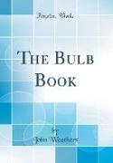 The Bulb Book (Classic Reprint)