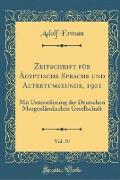 Zeitschrift für Ägyptische Sprache und Altertumskunde, 1901, Vol. 39