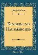 Kinder-und Hausmärchen (Classic Reprint)