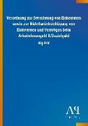 Verordnung zur Berechnung von Einkommen sowie zur Nichtberücksichtigung von Einkommen und Vermögen beim Arbeitslosengeld II/Sozialgeld