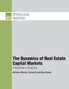 The Dynamics of Real Estate Capital Markets