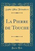La Pierre de Touche, Vol. 2 (Classic Reprint)