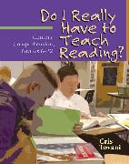 Do I Really Have to Teach Reading?