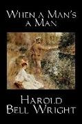 When a Man's a Man by Harold Bell Wright, Fiction, Classics, Historical, Sagas