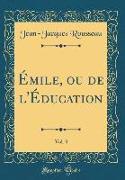 Émile, ou de l'Éducation, Vol. 3 (Classic Reprint)