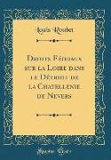 Droits Féodaux sur la Loire dans le Détroit de la Chatellenie de Nevers (Classic Reprint)