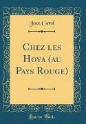 Chez les Hova (au Pays Rouge) (Classic Reprint)