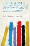 The History of a Lie, "The Protocols of the Wise Man of Zion..." a Study