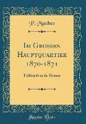 Im Großen Hauptquartier 1870-1871