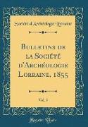 Bulletins de la Société d'Archéologie Lorraine, 1855, Vol. 5 (Classic Reprint)