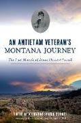 An Antietam Veteran's Montana Journey: The Lost Memoir of James Howard Lowell