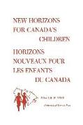 New Horizons for Canada's Children/Horizons Nouveaux Pour Les Enfants Du Canada: Proceedings of the First Canadian Conference on Children/Deliberation