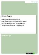 Integrationsstrategien in Erstaufnahmeeinrichtungen. Eine Soll-Ist-Analyse am Beispiel des Michaeliscamps in Darmstadt