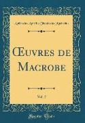 OEuvres de Macrobe, Vol. 2 (Classic Reprint)