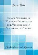 Indice Spiegato di Tutte le Produzioni del Vesuvio, della Solfatara, e d'Ischia (Classic Reprint)