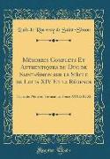Mémoires Complets Et Authentiques du Duc de Saint-Simon sur le Siècle de Louis XIV Et la Régence