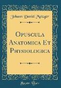 Opuscula Anatomica Et Physiologica (Classic Reprint)