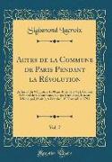 Actes de la Commune de Paris Pendant La R'Volution, Vol. 7: 2e Serie (Du 9 Octobre 1790 Au 10 Aot 1792), Conseil G'N'ral de la Commune, Corps Municipa