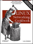 Linux Networking Cookbook: From Asterisk to Zebra with Easy-To-Use Recipes