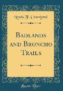 Badlands and Broncho Trails (Classic Reprint)