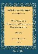 Wilhelm von Humboldts Politische Denkschriften, Vol. 2