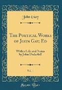 The Poetical Works of John Gay, Ed, Vol. 1