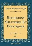 Reflexions Militaires Et Politiques, Vol. 9 (Classic Reprint)