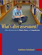 Whats After Assessment?/Follow-Up Instructions for Phonics, Fluency and Comprehension