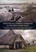 Evolution of a Farming Community in the Upper Thames Valley: Excavation of a Prehistoric, Roman and Post-Roman Landscape at Cotswold Community, Glouce