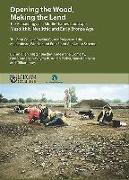 Opening the Wood, Making the Land: The Archaeology of a Middle Thames Landscape Mesolithic, Neolithic and Early Bronze Age. the Eton College Rowing Co