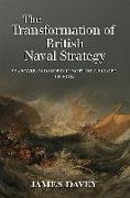 The Transformation of British Naval Strategy