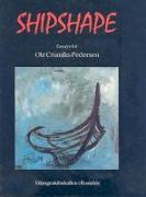 Shipshape: Essays for Ole Crumlin-Pedersen: On the Occasion of His 60th Anniversary, February 24th 1995