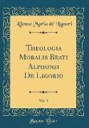 Theologia Moralis Beati Alphonsi De Ligorio, Vol. 3 (Classic Reprint)