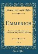 Emmerich, Vol. 3: Eine Komische Geschichte Vom Verfasser Des Siegfried Von Lindenberg (Classic Reprint)